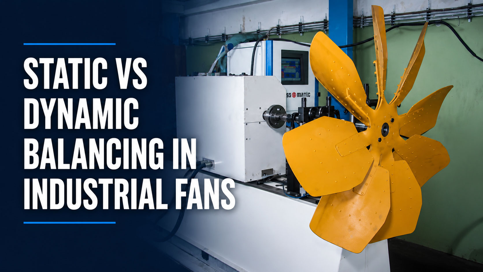 Static vs Dynamic Balancing for Industrial Fans